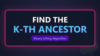 Kth Ancestor of a Tree Node - Binary Lifting Algorithm Explained