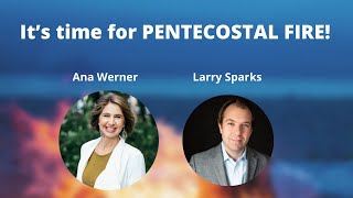 It&#39;s Time For Pentecostal Fire With Larry Sparks!