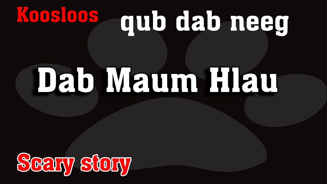 Dab Maum Hlau qub dab neeg(qub dab neeg) 3/17/2022