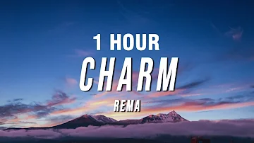 [1 HOUR] Rema - Charm (Lyrics)