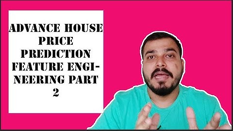 Advance House Price Prediction-Feature Engineering Part 2