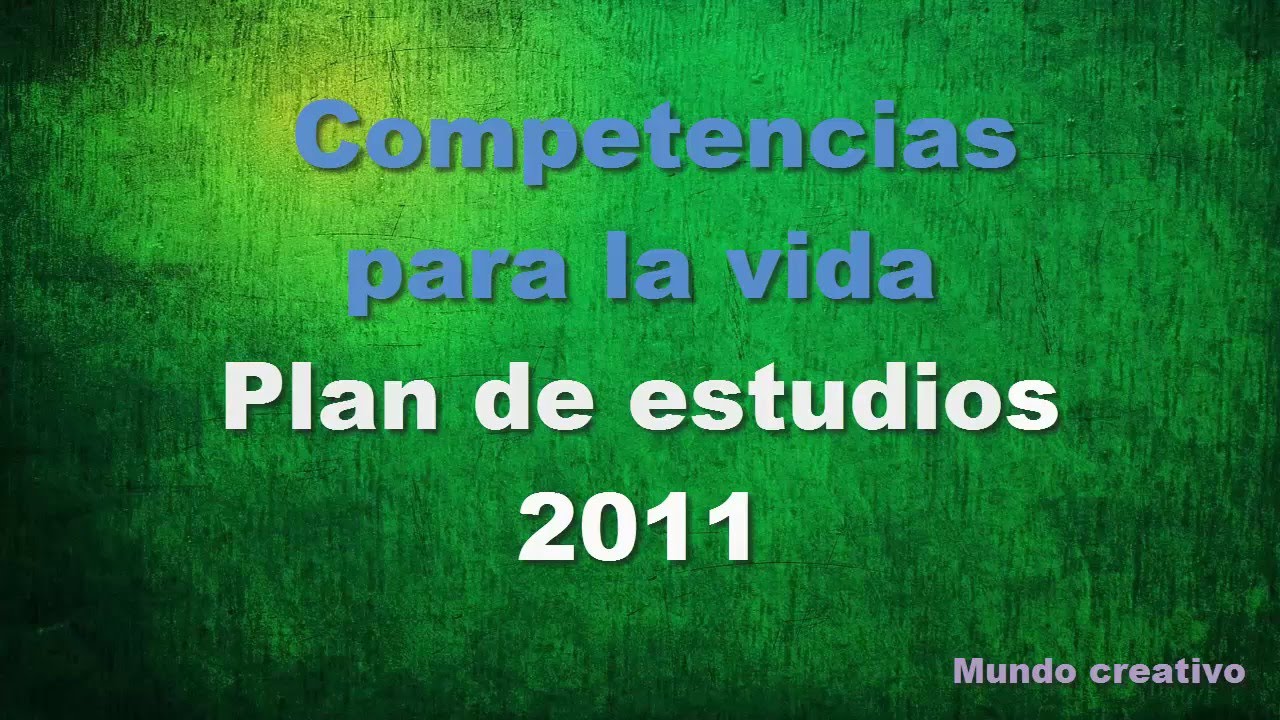 Las 5 Competencias para la vida (Plan de Estudios 2011) - YouTube
