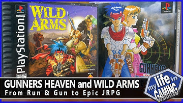Wild Arms and Gunners Heaven - From Run & Gun to Epic JRPG / MY LIFE IN GAMING
