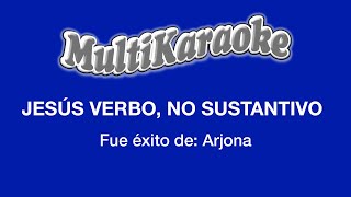 Jesús Verbo, No Sustantivo - Multikaraoke -  Fue Éxito de Arjona chords