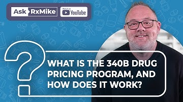 What is the 340B Drug Pricing Program and How Does it Work?