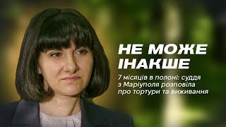 7 місяців в полоні: суддя з Маріуполя розповіла про тортури та виживання