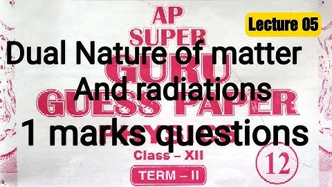 Ap super guru PHYSICS! DUAL NATURE OF MATTER AND RADIATIONS! 1 MARKS QUESTIONS