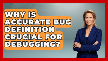 Why Is Accurate Bug Definition Crucial For Debugging? - Learn To Troubleshoot