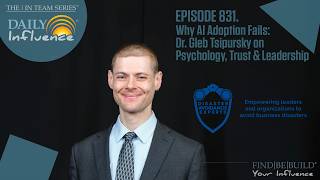 831. Why AI Adoption Fails: Dr. Gleb Tsipursky on Psychology, Trust & Leadership
