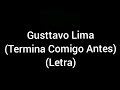 Gusttavo Lima - Termina comigo antes (letra/lyrics)