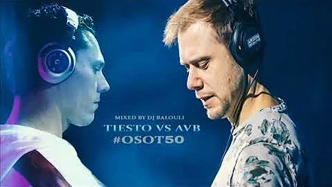 Tiesto vs Armin van Buuren   Trance Mix 2019 @ DJ Balouli Closing #OSOT50