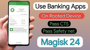 Use Banking Apps On Rooted Devices | Pass CTS | Pass Safety on Magisk 24