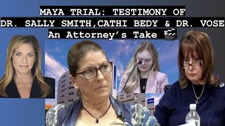 TAKE CARE OF MAYA Trial: Attorney Review of Testimony of DR. SALLY SMITH, CATHI BEDY & DR. VOSE