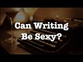 Sexy Writing/Writers