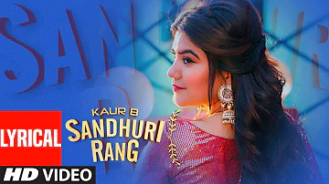 Sandhuri Rang: Kaur B (Full Lyrical Song) Laddi Gill | Fateh Shergill | Latest Punjabi Songs 2019