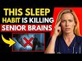 Doctor Warns: This Common Sleep Habit Is Silently Damaging Senior Brains Overnight
