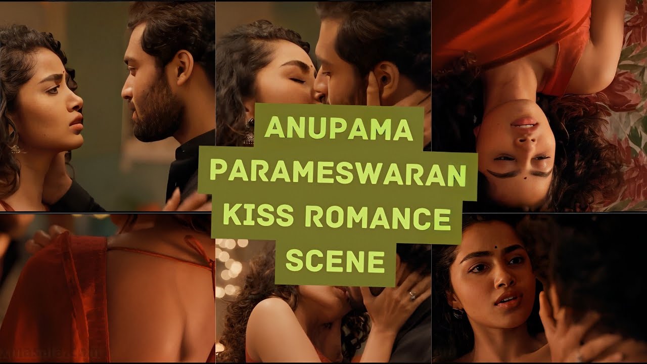 Parameswaran Sex - Anupama Parameswaran kiss romance scene | anupama parameswaran | anupama  parameswaran status - YouTube