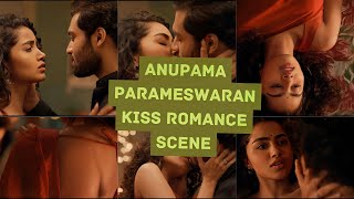 Anupama Parameswaran kiss romance scene | anupama parameswaran | anupama parameswaran status