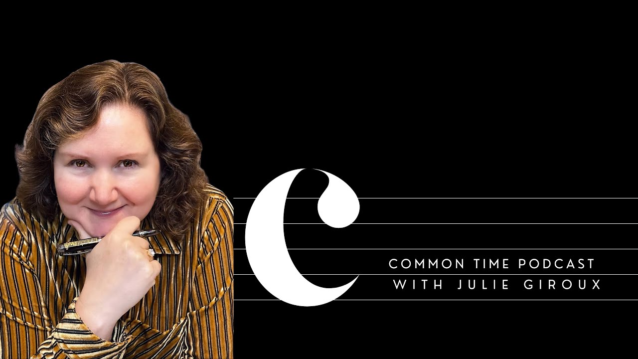 Julie Giroux on Common Time Podcast I Professional Jour… — Transcript