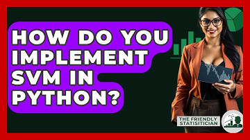 How Do You Implement SVM In Python? - The Friendly Statistician