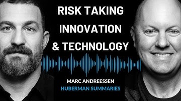 Summary of Marc Andreessen: How Risk Taking, Innovation & AI Transform Human Experience
