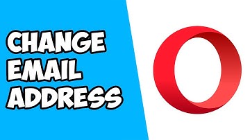 How To Change Email Address on Operaa