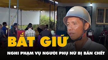 Vụ người phụ nữ bị bắn chết ở Đồng Nai: Bắt nghi phạm, thu giữ súng và hàng trăm viên đạn