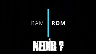 Yeniler Bilmez Ram Ve Rom Nedir?