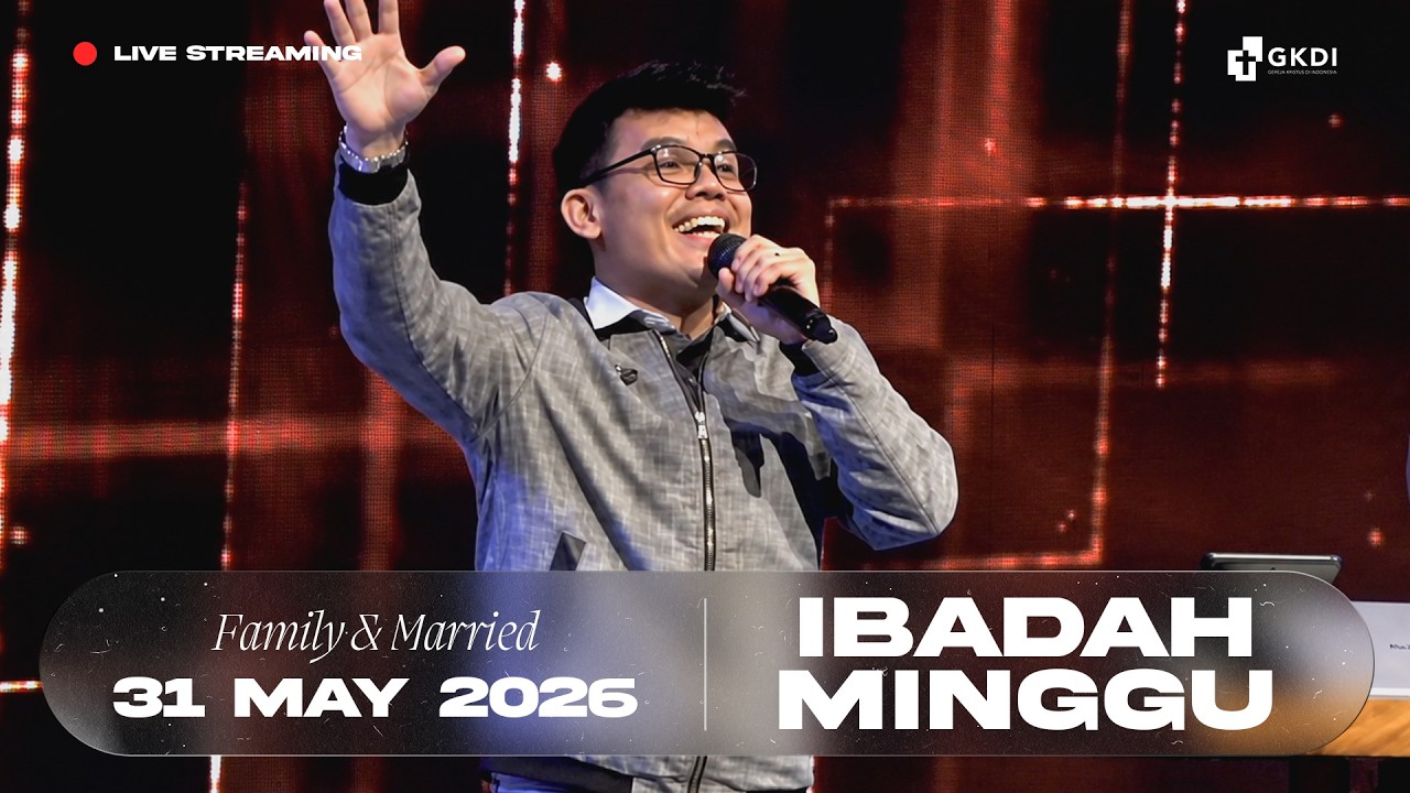 Live Streaming Ibadah Minggu (Married & Family) I Gereja Kristus di Indonesia (GKDI) | 31 Mei 2026