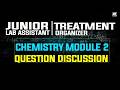 CHEMISTRY MODULE 2 QUESTION DISCUSSION || JUNIOR LAB ASSISTANT +TREATMENT ORGANIZER||