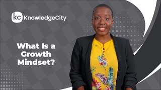 What Is a Growth Mindset? | KnowledgeCity