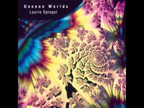 Laurie Spiegel - Unseen Worlds (Full Album)