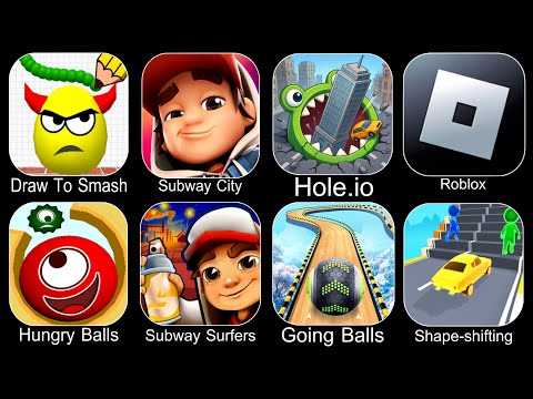 Draw To Smash,Subway City,Hole.io,Roblox,Hungry Balls,Subway Surfers,Going Balls,Shape Shifting