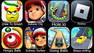 Draw To Smash,Subway City,Hole.io,Roblox,Hungry Balls,Subway Surfers,Going Balls,Shape Shifting screenshot 4