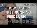 HOW TO TIE THE BEST FREE-RUNNING FEEDER RIG!