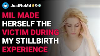 r/JustNoMil MIL made herself the victim during my stillbirth experience reddit stories
