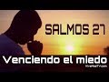 🔥 SALMOS 27 | Poderosa oracion para vencer el miedo, pánico, deprecion y ansiedad