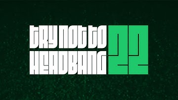 TRY NOT TO HEADBANG CHALLENGE | 2022 EDITION