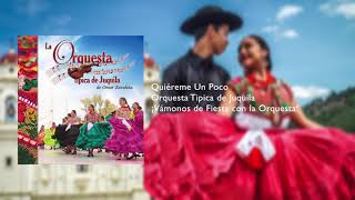 Quiéreme Un Poco - Orquesta Tipica de Juquila