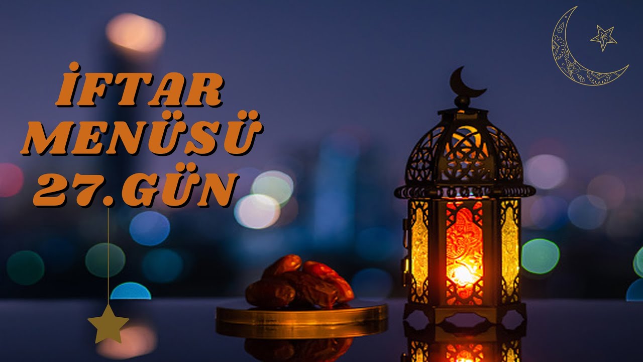 RAMAZANIN 27. GÜNÜ İFTAR MENÜSÜ | İSLİM KEBABI – ŞEHRİYELİ TARHANA ÇORBASI
