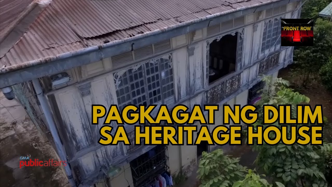 HERITAGE HOUSE SA SAN MIGUEL, BULACAN, BINABALOT DAW NG KABABALAGHAN?! | Front Row
