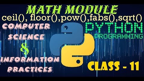 ceil( ), floor( ), pow( ), fabs( ), sqrt( ) of Math Module in Python | Computer Science | IP