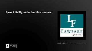 Ryan J. Reilly on the Sedition Hunters