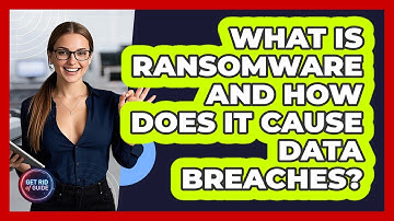 What Is Ransomware And How Does It Cause Data Breaches? - Get Rid Of Guide
