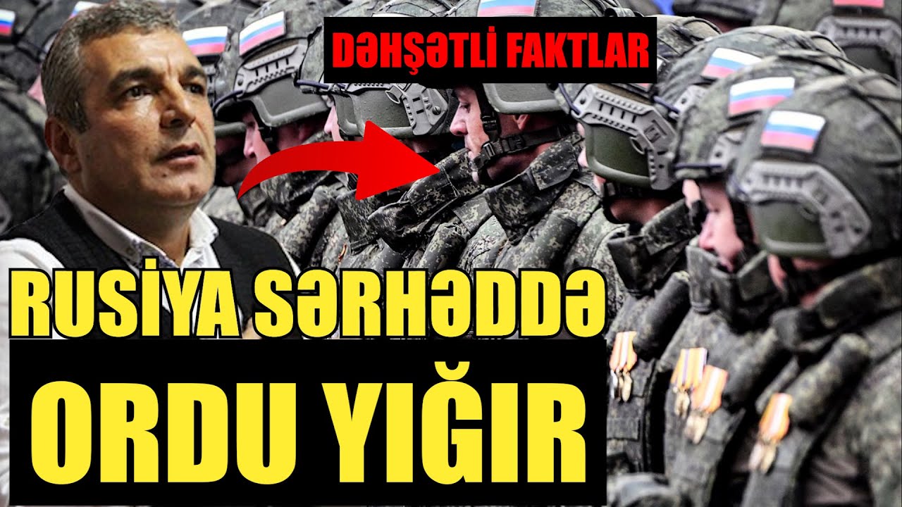 Rusiya sərhəddə ordu yığır - Natiq Cəfərli