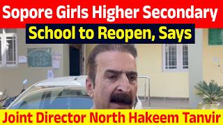 Sopore Girls Higher Secondary School To Reopen, Says Joint Director North Hakeem Tanvir