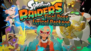 Splatoon Raiders - Final Boss Lyrical Package