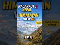 EP 13 | Nagarkot Viewpoint | Himalayas & India–China Border Seen | Delhi to Kathmandu | Drone view