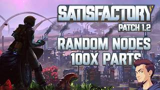 🔴100x PARTS + RANDOM NODES! 🆚 Satisfactory 1.2 [Day 12]