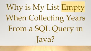 Why is My List Empty When Collecting Years From a SQL Query in Java?